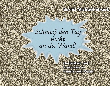 Schmeiß den Tag nicht an die Wand!